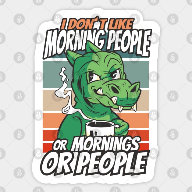 i dont like morning people or mornings or people Sticker by Planet of Tees